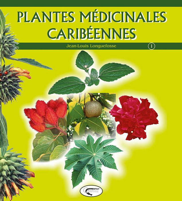 Les plantes médicinales caribéennes - Tome 1