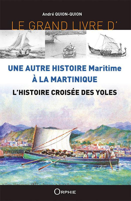 Le Grand Livre d'une autre histoire maritime à La Martinique - L'histoire croisée des Yoles