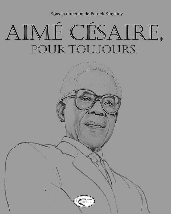 Aimé Césaire, pour toujours