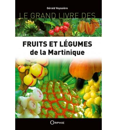 Le Grand Livre des fruits et légumes de la Martinique