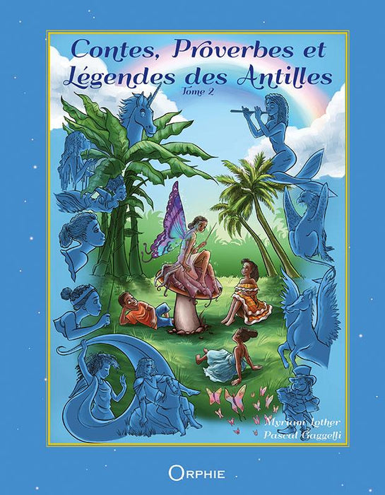 Contes Proverbes et Légendes des Antilles Tome 2