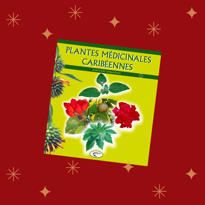 Les plantes médicinales caribéennes - Tome 1